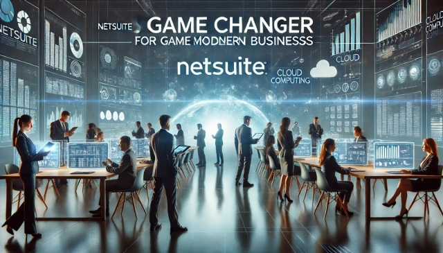Why NetSuite is a Game Changer for Modern Businesses?